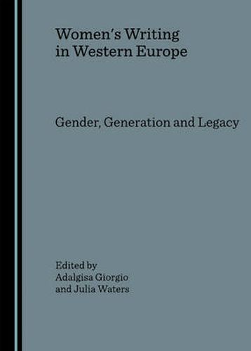 Women's Writing in Western Europe: Gender, Generation and Legacy