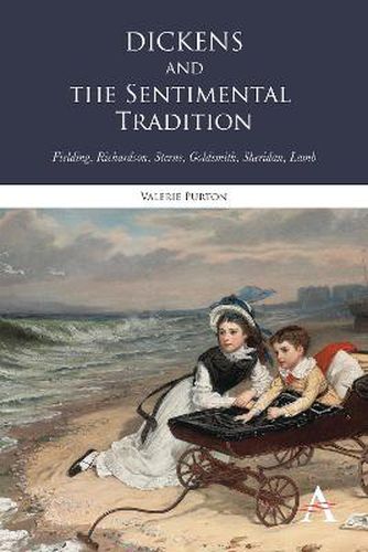 Cover image for Dickens and the Sentimental Tradition: Fielding, Richardson, Sterne, Goldsmith, Sheridan, Lamb