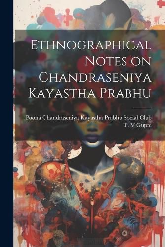 Cover image for Ethnographical Notes on Chandraseniya Kayastha Prabhu