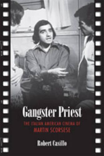 Gangster Priest: The Italian American Cinema of Martin Scorsese