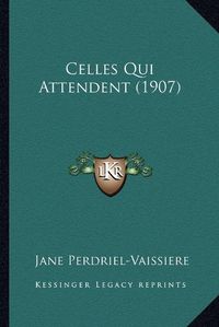 Cover image for Celles Qui Attendent (1907)