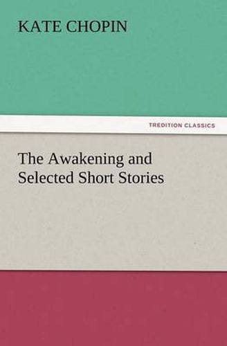 Cover image for The Awakening and Selected Short Stories
