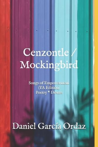 Cover image for Cenzontle/Mockingbird (YA Edition): Songs of Empowerment (Poetry * Drama)