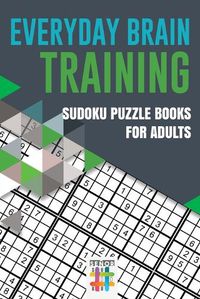 Cover image for Everyday Brain Training Sudoku Puzzle Books for Adults