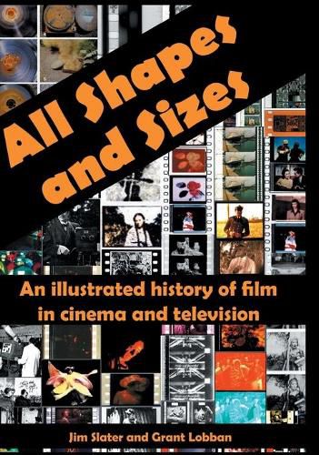 Cover image for All Shapes and Sizes: An illustrated history of film in cinema and television