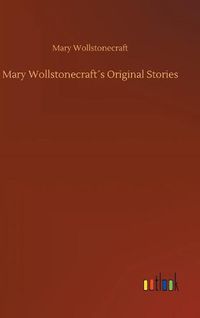 Cover image for Mary Wollstonecrafts Original Stories