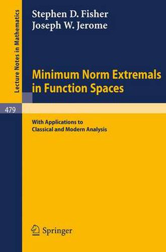 Cover image for Minimum Norm Extremals in Function Spaces: With Applications to Classical and Modern Analysis