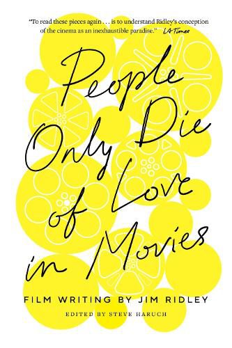 Cover image for People Only Die of Love in Movies: Film Writing by Jim Ridley