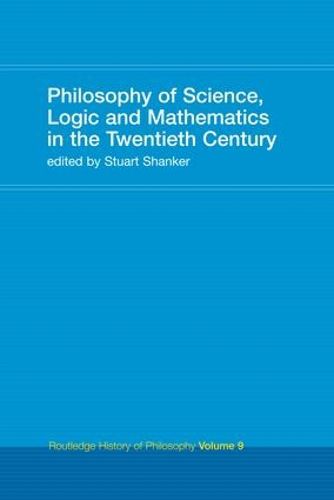 Cover image for Philosophy of Science, Logic and Mathematics in the 20th Century: Routledge History of Philosophy Volume 9