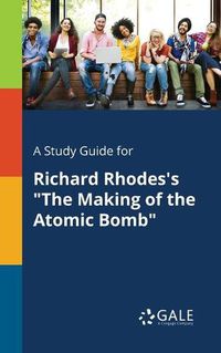 Cover image for A Study Guide for Richard Rhodes's The Making of the Atomic Bomb