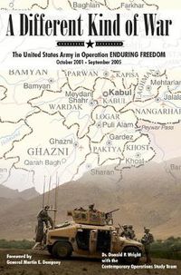 Cover image for A Different Kind of War: The United States Army in Operation Enduring Freedom, October 2001 - September 2005