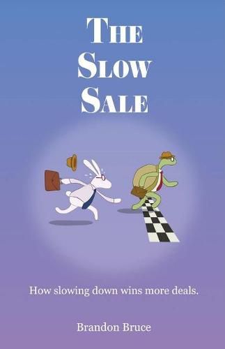 Cover image for The Slow Sale: How Slowing Down Wins More Deals.