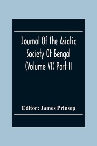 Cover image for Journal Of The Asiatic Society Of Bengal (Volume VI) Part Ii. July To December 1837