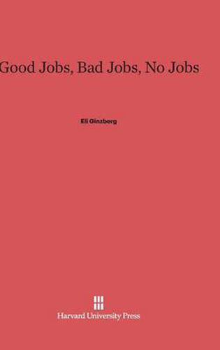 Good Jobs, Bad Jobs, No Jobs