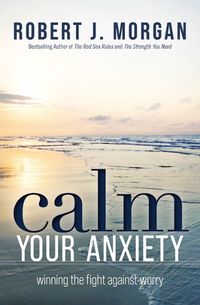 Cover image for Calm Your Anxiety: Winning the Fight Against Worry