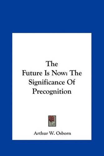 Cover image for The Future Is Now: The Significance of Precognition