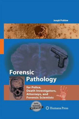 Cover image for Forensic Pathology for Police, Death Investigators, Attorneys, and Forensic Scientists