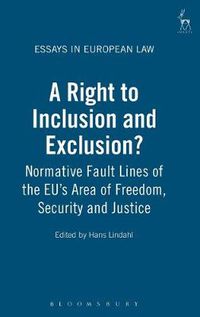 Cover image for A Right to Inclusion and Exclusion?: Normative Fault Lines of the EU's Area of Freedom, Security and Justice