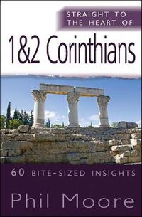 Cover image for Straight to the Heart of 1 & 2 Corinthians: 60 bite-sized insights