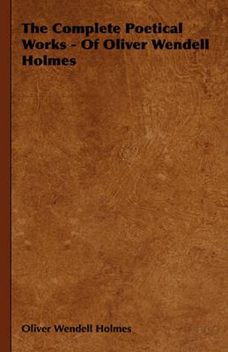 Cover image for The Complete Poetical Works - Of Oliver Wendell Holmes