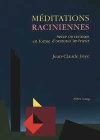 Cover image for Meditations Raciniennes: Seize Ouvertures En Forme D'Oratorio Interieur