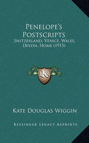 Cover image for Penelope's Postscripts: Switzerland, Venice, Wales, Devon, Home (1915)