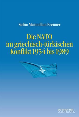 Cover image for Die NATO im griechisch-turkischen Konflikt 1954 bis 1989