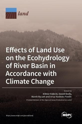 Cover image for Effects of Land Use on the Ecohydrology of River Basin in Accordance with Climate Change