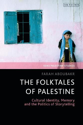 Cover image for The Folktales of Palestine: Cultural Identity, Memory and the Politics of Storytelling