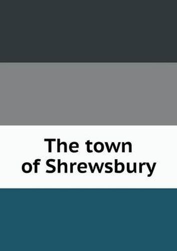 Cover image for The town of Shrewsbury