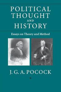 Cover image for Political Thought and History: Essays on Theory and Method