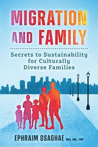 Cover image for Migration and Family: Secrets to Sustainability for Culturally Diverse Families