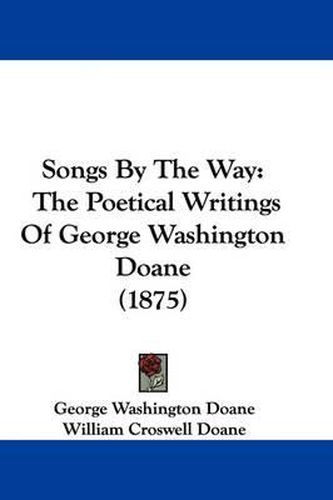 Songs by the Way: The Poetical Writings of George Washington Doane (1875)