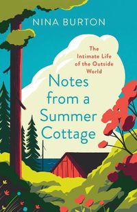 Cover image for Notes from a Summer Cottage: The Intimate Life of the Outside World