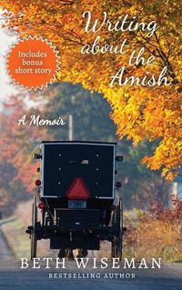 Cover image for Writing About the Amish: A Memoir