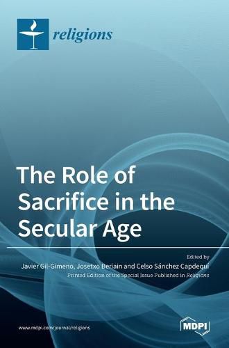 Cover image for The Role of Sacrifice in the Secular Age