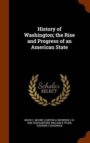 Cover image for History of Washington; The Rise and Progress of an American State