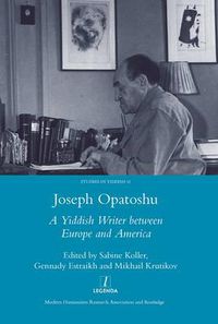 Cover image for Joseph Opatoshu: A Yiddish Writer between Europe and America