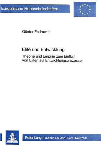 Cover image for Elite Und Entwicklung: Theorie Und Empirie Zum Einfluss Von Eliten Auf Entwicklungsprozesse