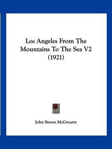 Cover image for Los Angeles from the Mountains to the Sea V2 (1921)