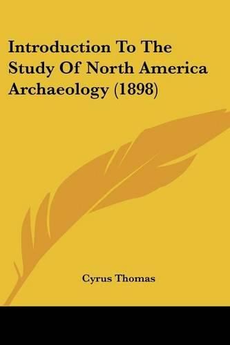 Introduction to the Study of North America Archaeology (1898)