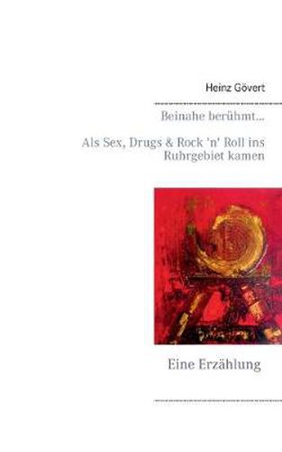 Cover image for Beinahe beruhmt...: Als Sex, Drugs & Rock 'n' Roll ins Ruhrgebiet kamen