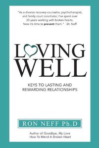 Cover image for Loving Well: Keys to Lasting and Rewarding Relationships