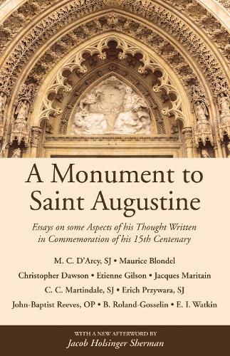 Cover image for A Monument to Saint Augustine: Essays on Some Aspects of His Thought Written in Commemoration of His 15th Centenary