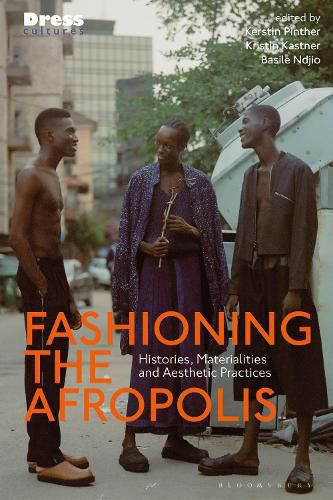 Cover image for Fashioning the Afropolis: Histories, Materialities and Aesthetic Practices