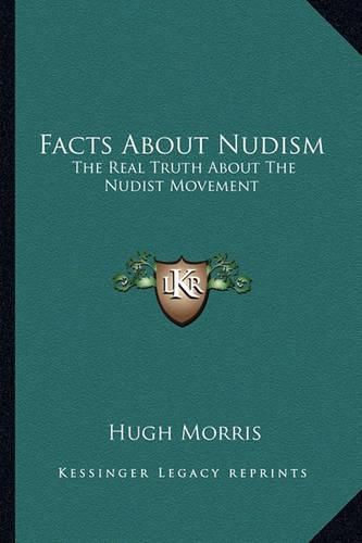 Cover image for Facts about Nudism: The Real Truth about the Nudist Movement