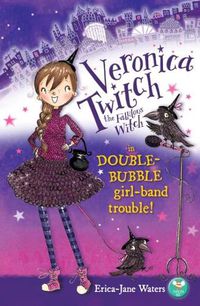 Cover image for Veronica Twitch the Fabulous Witch: in Double-Bubble girl-band trouble!