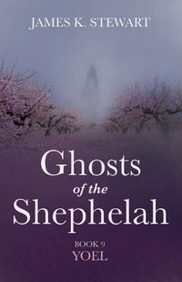 Cover image for Ghosts of the Shephelah, Book 9: Yoel