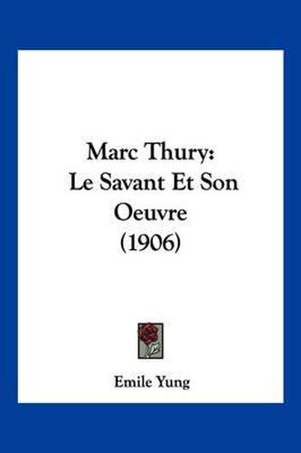 Cover image for Marc Thury: Le Savant Et Son Oeuvre (1906)