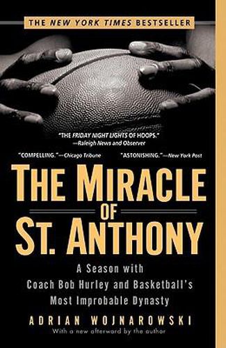Cover image for The Miracle of St. Anthony: A Season with Coach Bob Hurley and Basketball's Most Improbable Dynasty